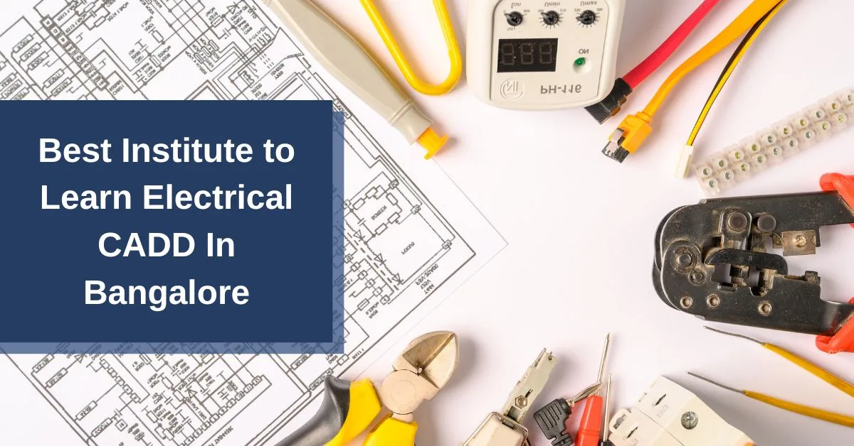 9 EduCADD is the Best Institute to Learn Electrical CADD in Bangalore